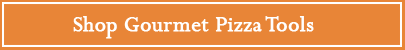 Shop gourmet pizza tools
